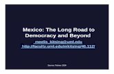 Mexico: The Long Road to Democracy and Beyondfaculty.uml.edu/mkitsing/46.112/Documents/Mexico.pdfmurdered. In 1929, President Plutarco Elias Calles (1924-1928) established the Party