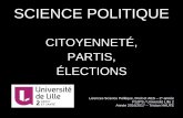SCIENCE POLITIQUE CITOYENNETÉ, PARTIS, ... SCIENCE POLITIQUE CITOYENNETÉ, PARTIS, ÉLECTIONS Licences Science Politique, Droit et AES – 2e année FSJPS / Université Lille 2 Année