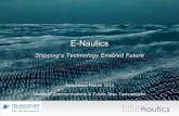 E-Nautics - Telaccount Overseas...The e-nautics Agenda o Collectively we call them e-nautics. o Driven within shipping by the e-navigation and environmental regulation agenda from