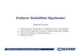 Future Satellite Systems - ECMWF Sats.pdf · • Sentinel-1 SAR • Begins Sentinel series: 2 to 5 carry many instruments of interest for atmospheric composition, marine and climate.