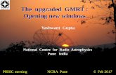 The upgraded GMRT : Opening new windowsweb.ncra.tifr.res.in/PHISCC/Poster/Talks/yashwant_gupta.pdf · The upgraded GMRT : Opening new windows Yashwant Gupta ... PHISC meeting NCRA