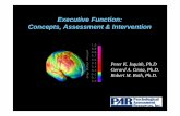 Executive Function: Concepts, Assessment & Intervention · Executive Function: Concepts, Assessment & Intervention Peter K. Isquith, Ph.D Gerard A. Gioia, Ph.D. Robert M. Roth, Ph.D.