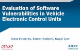 Evaluation of Software Vulnerabilities in Vehicle ......Evaluation of Software Vulnerabilities in Vehicle Electronic Control Units Jesse Edwards, Ameer Kashani, Gopal Iyer . Agenda