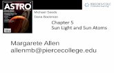 Michael Seeds Dana Backman Chapter 5 Sun Light and Sun Atoms · Sun Light and Sun Atoms Margarete Allen allenmb@piercecollege.edu. All cannot live on the piazza, but everyone may