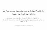 A Cooperative Approach to Particle Swarm …...A Cooperative Approach to Particle Swarm Optimization Authors: Frans van den Bergh, Andries P. Engelbrecht Journal: Transactions on Evolutionary