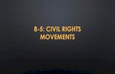 8-5: CIVIL RIGHTS MOVEMENTS · from the feminine mystique—betty friedan “the problem lay buried, unspoken, for many years in the minds of american women.it was a strange stirring,