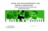 THE BLOSSOMING OF NOLLYWOOD · Its other name, Nollywood, is derived from the word Hollywood which refers to the home of the U.S film industry. This nickname can remind you of Bollywood,