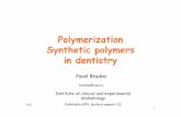 Polymerization Synthetic polymers in dentistry · 2020-03-08 · 2012 1 Polymerization Synthetic polymers in dentistry Pavel Bradna bradna@vus.cz Institute of clinical and experimental