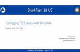 SharkFest ’19 US...1 SharkFest ’19 US Debugging TLS issues with Wireshark Tuesday June 11th, 2019 Peter Wu Wireshark Core Developer peter@lekensteyn.nl #sf19us UC Berkeley June
