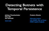 Detecting Botnets with Temporal Persistence · Detecting Botnets with Temporal Persistence Jaideep Chandrashekar Frederic Giroire Nina Taft Eve Schooler Intel Labs Mascotte project