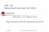 CSE 124 Networked Services Fall 2010 Lecture-8cseweb.ucsd.edu/classes/fa10/cse124/CSE-124-Fall2010-Lecture-8.pdf · pseudo code or code ideas (1-2 problem on TCP) 10/19/2010 CSE 124