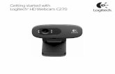 Getting started with Logitech HD Webcam C270 · Erste Schritte Danke, dass Sie sich für eine Logitech-Webkamera entschieden haben! Mit dieser Anleitung konfigurieren Sie Ihre Logitech-Webkamera