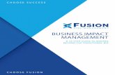BUSINESS IMPACT MANAGEMENT - Fusion Risk ManagementCHOOSE FUSION. Business Impact Assessments are a traditional and commonly-used approach in defining the focus of business continuity