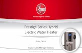 Prestige Series Hybrid Electric Water Heater IAL Prestige Series Hybrid Electric Water...IAL Diane Cabral Region Sales Manager-Utilities Prestige Series Hybrid Electric Water Heater
