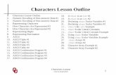 Characters Lesson Outline - University of Oklahomacs1313.ou.edu/characters_lesson.pdfCharacters Lesson CS1313 Fall 2019 2 In Programming Project #4, we encoded (represented) entree