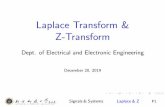 Laplace Transform & Z-Transform · Laplace Transform est is the eigenfunction of LTI system: est!H(s)est where H(s) = Z +1 1 h(t)e stdt In Fourier transform, we let s = j!(pure imaginary)