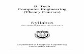 B. Tech Computer Engineering (Theory Courses)Two undergraduate courses are running at the department i.e. B.Tech. in Computer Engg and B.E. in Computer Engg. Syllabus for both the