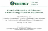 Chemical Upcycling of Polymers : A Basic Energy Sciences ...nas-sites.org/emergingscience/files/2020/02/17_Garrett.pdfProduction of polymers, the molecules that make up plastic materials,