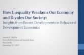 How Inequality Weakens Our Economy and Divides Our Society · How Inequality Weakens Our Economy and Divides Our Society: Insights from Recent Developments in Behavioral Development