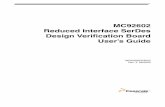 MC92602DVBUG Reduced Interface SerDes Design Verification ...application-notes.digchip.com/314/314-69238.pdf · Reduced Interface SerDes Design Verification Board User’s Guide MC92602DVBUG