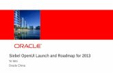 Siebel OpenUI Launch and Roadmap for 2013 · • Banker’s desktop for Financial Services, Retail apps for Communications (Siebel integrated PoS, Clienteling), Disconnected mobile