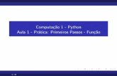 Computação 1 - Python Aula 1 - Prática: Primeiros Passos ...jacarepagua.dcc.ufrj.br/~ladybug/aulas-python1/aula1_pratica_a.pdf · Como deﬁnir uma func¸˜ao em Python Como ﬁcam