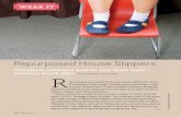 wear it:wear itslippers - Make · PDF file wear it:wear itslippers R epurposed is Grandma’s house shoe redefined. Tired ... some saucy Daisy Dukes. You could slip those on with your