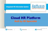 Cloud HR Platform - ApHusys · 2017-08-01 · HR Consulting | HR Operations | HR Technology Key Differentiators Functional support Facility to configure multiple pay and leave structures