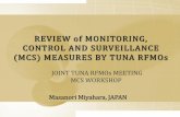 REVIEW of MONITORING, CONTROL AND ......REVIEW of MONITORING, CONTROL AND SURVEILLANCE (MCS) MEASURES BY TUNA RFMOs JOINT TUNA RFMOs MEETING MCS WORKSHOP 1 Masanori Miyahara, JAPAN