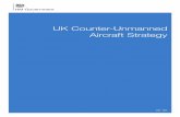UK Counter-Unmanned Aircraft Strategy · 2019-10-21 · Unmanned aircraft – often colloquially called ‘drones’ – have been available for decades. Until . lately the unique