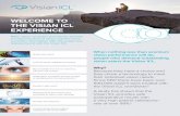 WELCOME TO THE VISIAN ICL EXPERIENCE · THE VISIAN ICL EXPERIENCE Many vision correction procedures promise an improved level of vision, but few vision correction alternatives o er