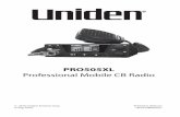 PRO505XL Professional Mobile CB Radio - Uniden · Uniden radio is an advanced mobile radio designed for use in the Citizens Band (CB) Radio Service. It will operate on any of the