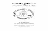 CHARTER AND CODE OF EASTON, MARYLANDeastonmd.gov/Charter and Code/Charter.pdf · 2019-03-30 · Introduction HISTORY OF EASTON, MARYLAND The Town of Easton seems to have received