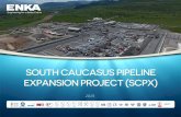 SOUTH CAUCASUS PIPELINE EXPANSION PROJECT (SCPX) · 2019-01-15 · The existing 690 km South Caucasus Pipeline is 42” diameter and transports gas from the Sangachal Terminal in