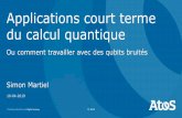 Applications court terme du calcul quantique...2019/10/04  · | 10-04-2019 | Simon Martiel | © Atos From a « classical » cost function 𝑪to 𝑯𝑪 Usually: =σ𝛼 𝛼 𝛼(