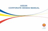 ASEAN CORPORATE DESIGN MANUAL · ASEAN CORPORATE DESIGN MANUAL ASEAN CORPORATE DESIGN MANUALINTRODUCTION 2. 1. Basic elements 4 2. Print publications 20 ... cl p x to t mbl t shou