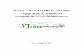 TRAFFIC IMPACT STUDY GUIDELINES - Vermont Agency of ... · I Traffic Impact Study Definition A Traffic Impact Study is an evaluation of the congestion and safety effects of a particular