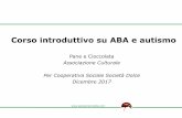 Corso introduttivo su ABA e autismo · 2017-11-30 · Corso introduttivo su ABA e autismo Pane e Cioccolata Associazione Culturale Per Cooperativa Sociale Società Dolce Dicembre