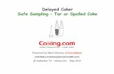 Delayed Coker Safe Sampling Tar or Spalled Coke · Use of steam tracing or jacketing and insulation to prevent line pluggage. Flushing connections and isolation valves around the