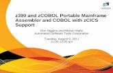z390 and zCOBOL Portable Mainframe Assembler z390 and zCOBOL Portable Mainframe Assembler and COBOL with zCICS Support Don Higgins and Melvyn Maltz Automated Software Tools Corporation