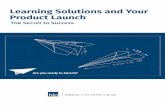 Learning Solutions and Your Product Launch · PDF file 2020-01-07 · Most new product launch advice focuses on the product and the message, which is right: a bad product or the wrong