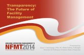 Transparency: The Future of Facility Management•Transparency is created by the proper metrics. Minimization of “management, direction and control” [MDC] •Identification and