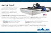 accu-kut - AKS Cutting Systems...accu-kut The AKS Cutting Systems “accu-kut” is the industry standard in premium, high accuracy, high performance, high production, unitized platform,