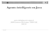Agents intelligents en Java - Freebigbozoid.free.fr/CoursIUT/SCO/PARTIE 2 - INTELLIGENCE ARTIFICIELLE/04... · • JADE (CSELT S.p.A., Italie) – À coupler avec FIPA – Outils