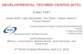 DEVELOPMENTAL TESTBED CENTER (DTC) · •Strengthen links with other NOAA testbeds and programs –Ongoing collaboration with HFIP, HMT, HWT –Potential links with JCSDA, JHT, CTB,