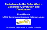 Turbulence in the Solar Wind – Generation, Evolution and ... · PDF file Turbulence in the Solar Wind – Generation, Evolution and Dissipation Eckart Marsch MPI für Sonnensystemforschung,
