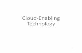 Cloud Enabling Technology - University of Arkansascsce.uark.edu/.../5013/f2015/3_CloudEnablingTechnology.pdf · 2015-09-10 · Cloud‐Enabling Technology 1. Enabling technologies