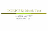 TOEIC（R) Mock TestTOEIC（R) Mock Test LISTENING TEST READING TEST. General Direction This test is designed to measure your English language ability. The test Is divided Into two