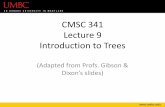 CMSC 341 Lecture 9 Introduction to Treeschang/cs341.s17/park/L09-Trees-Intro.pdf · CMSC 341 Lecture 9 Introduction to Trees (Adapted from Profs. Gibson & Dixon’s slides) ... •Regular