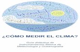 ¿CÓMO MEDIR EL CLIMA? - Universidade de Vigo · claro que el tiempo atmosférico es el estado de la atmósfera en un lugar y en un momento determinado; mientras que el clima es